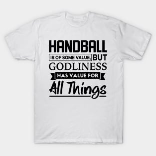 Handball is of some value Christian T-Shirt